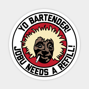 Jobu Needs a Refill! Magnet