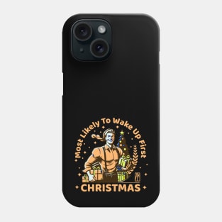 Most Likely to Wake up First Christmas - Family Christmas - Merry Christmas Phone Case