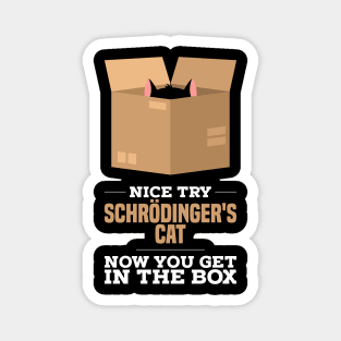 Physics Jokes T-Shirt I Schrodinger's cat Magnet