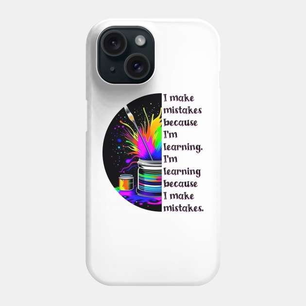 Creating is Sometimes Messy Phone Case by TempoTees