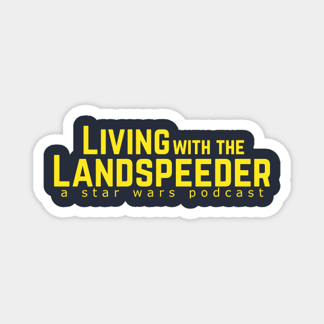 Living with the Landspeeder Magnet by Living with the Landspeeder