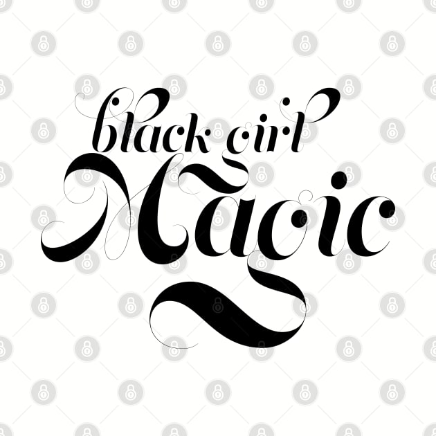 Black Girl Magic,  for proud African Americans and people of color. by YourGoods