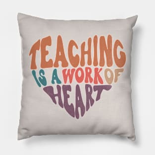 Teaching is a work of heart Pillow