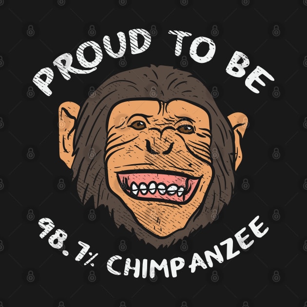 Proud To Be 98.7% Chimpanzee by maxdax