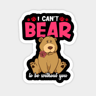 Cute & Funny I Can't Bear To Be Without You Pun Magnet