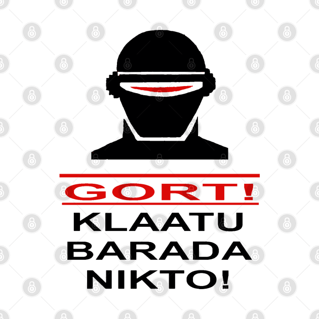 GORT! - KLAATU BARADA NIKTO! by geeklyshirts