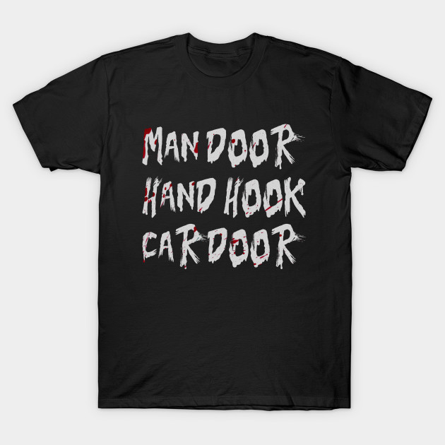 Man Door Hand Hook Meme Funny Scary Creepypasta T Shirt