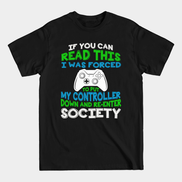 Discover Put Controller Down Re-Enter Society Funny Gamer Gift Shirt - Put Controller Down Re Enter Society - T-Shirt