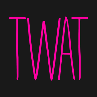 Pink Twat! T-Shirt