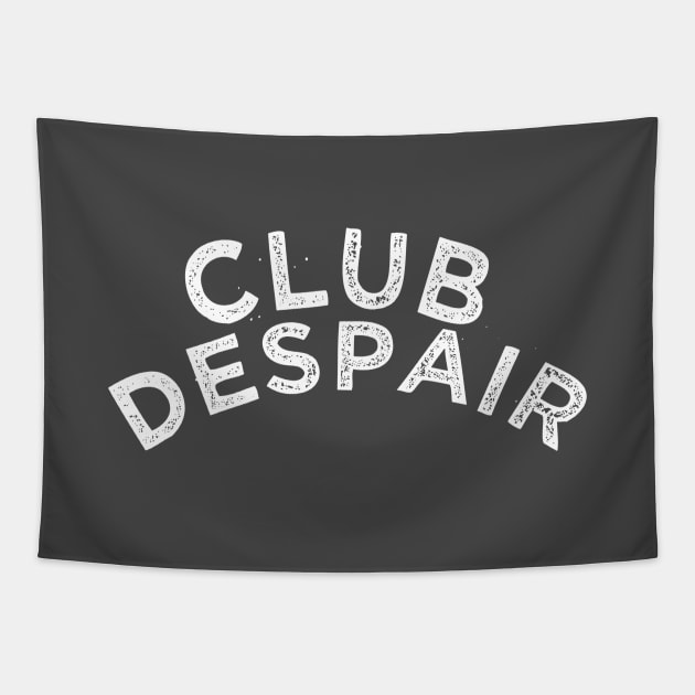 Club Despair Tapestry by bosticlinda