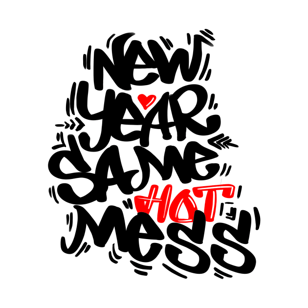 New year same hot mess by Street Fame