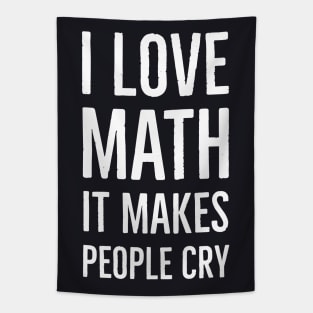 I Love Math It Makes People Cry Tapestry