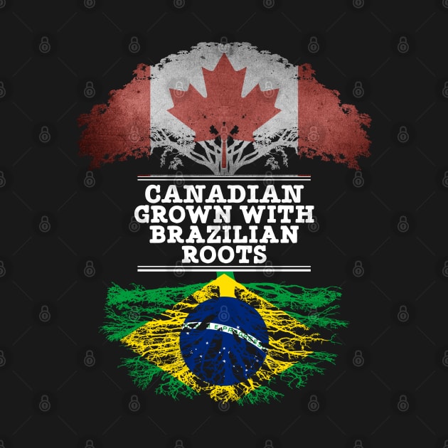 Canadian Grown With Brazilian Roots - Gift for Brazilian With Roots From Brazil by Country Flags