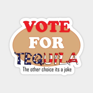 Vote for tequila Magnet