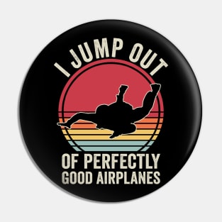 Skydiver I Jump Out Of Planes Funny Skydiving Pin