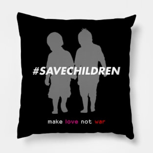 Save Children - make love not war Pillow