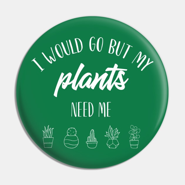 I would go but my plants need me. Pin by Thistle Kent