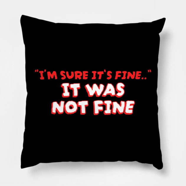 It was not fine Pillow by KanysDenti