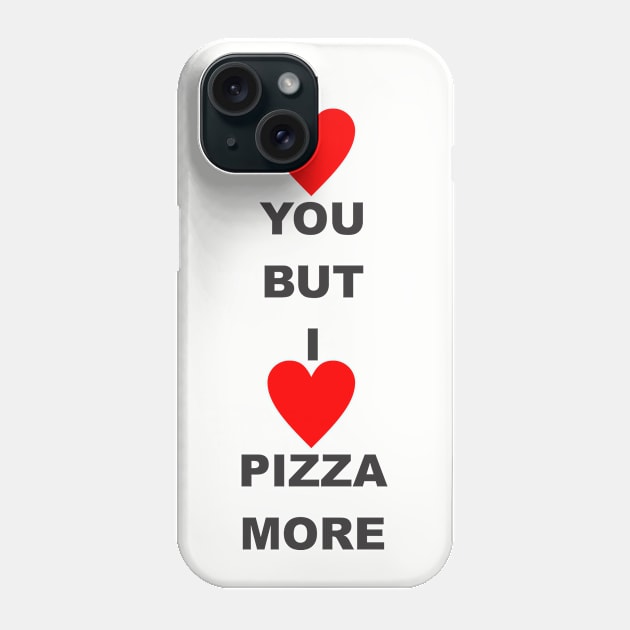 I love you but i love pizza more Phone Case by MichelMM