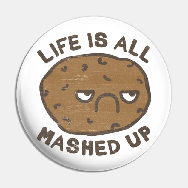 Life Is All Mashed Up Pin by Jacobart