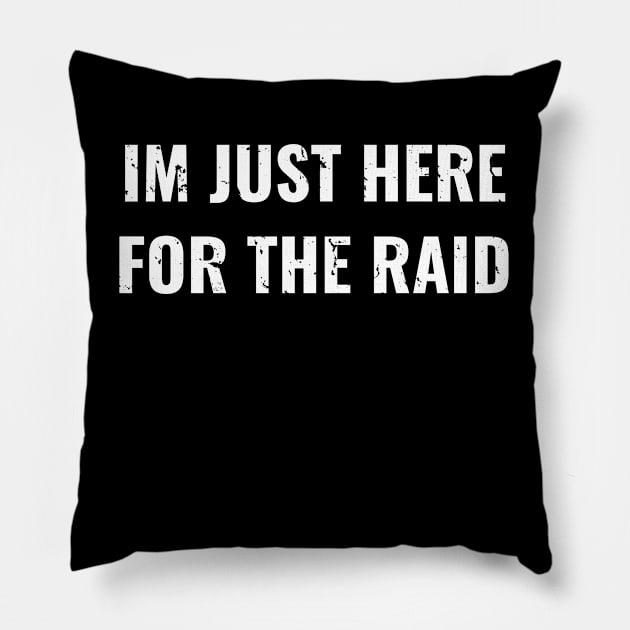 Im Just Here For The Raid Destiny Gamer Distress Design, Funny Game Pillow by WPKs Design & Co