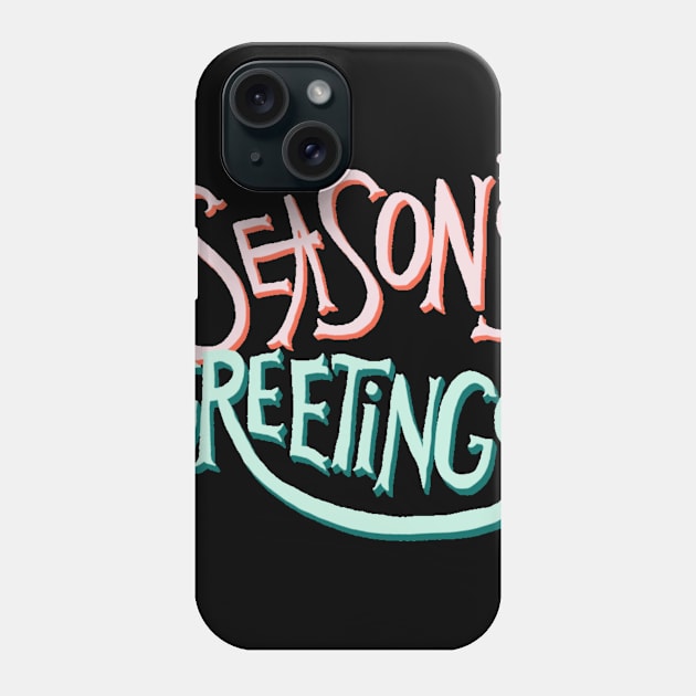 SEASON‘S GREETINGS Phone Case by rayanammmar