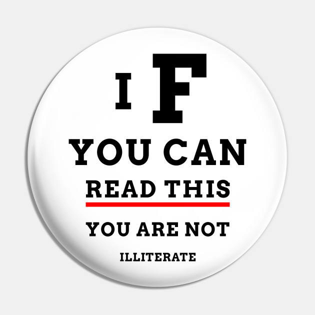 If You Can Read This You Are Not Illiterate Eye Test Chart Pin Teepublic