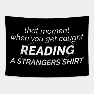 That Moment When You Get Caught Reading A Strangers Shirt Tapestry