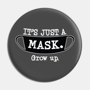 It's Just a Mask. Grow up. (Light Color) Pin