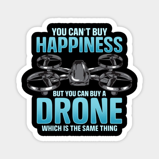 You Can't Buy Happiness But You Can Buy A Drone Magnet by theperfectpresents