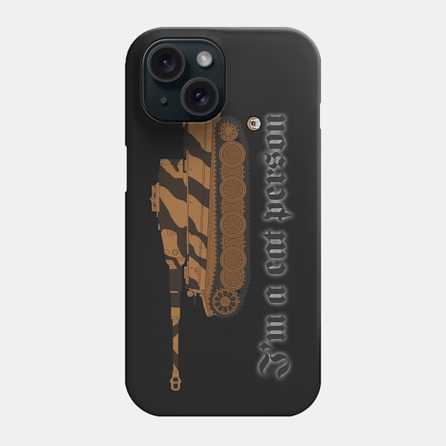 I'm a cat person Panzer 6 Tiger tank color version Phone Case by FAawRay