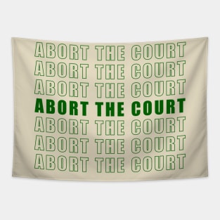 ABORT THE COURT (green) Tapestry