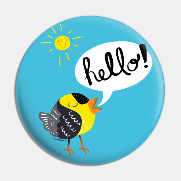 Hello Goldfinch -  Cute bird art Pin by Steph Calvert Art