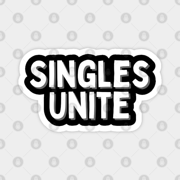 Singles Unite, Singles Awareness Day Magnet by DivShot 