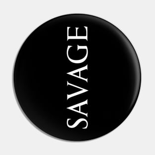 Savage Cool Word Art Minimalist Aesthetic Design Pin