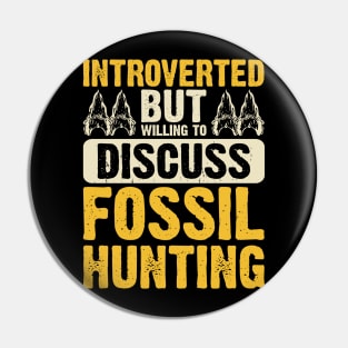 Introverted But Willing To Discuss Fossil Hunting T shirt For Women Pin