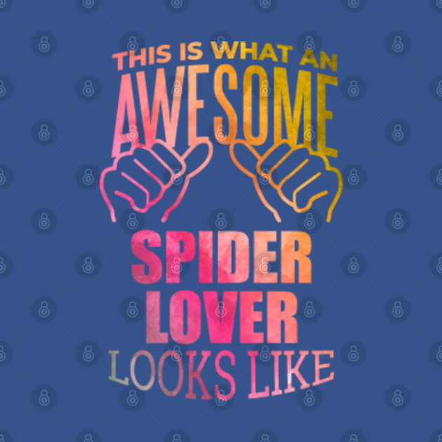 Discover Awesome And Funny This Is What An Awesome Spider Spiders Lover Looks Like Gift Gifts Saying Quote For A Birthday Or Christmas - Spiders - T-Shirt