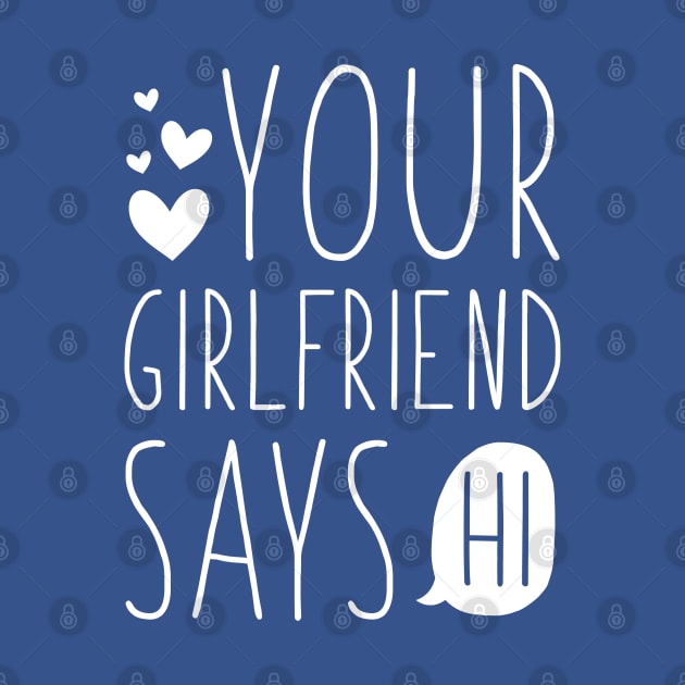 Your Girlfriend Says Hi by CreativeJourney