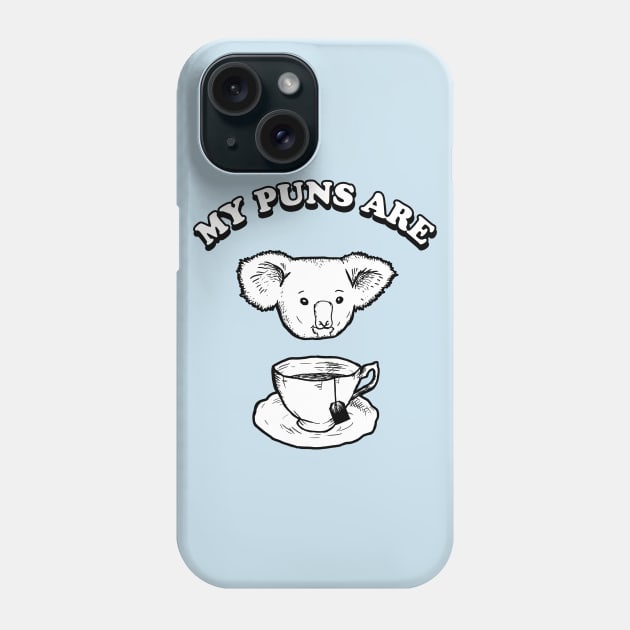 My Puns Are Koala Tea Phone Case by dumbshirts