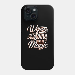 Women Are Some Kind Of Magic Cute Women Typography Phone Case