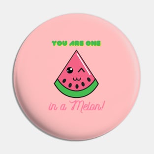 You're one in a melon! Pin