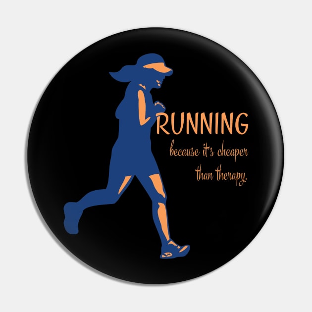 Running Because It's Cheaper Than Therapy Pin by LittleBean