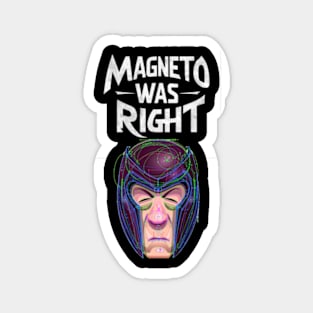 MAGNETO WAS RIGHT Magnet