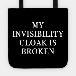 My Invisibility Cloak Is Broken (Black) Tote