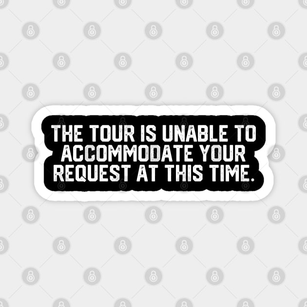 Tour Is Unable To Accomodate Magnet by Litehouse Tees