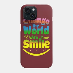 change yhe world with yout smile Phone Case