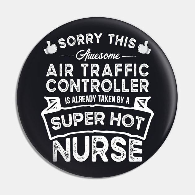 Sorry This Air Traffic Controller is Taken by a Nurse Funny Pin by TeePalma