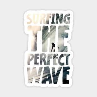 Surfing the perfect wave Magnet