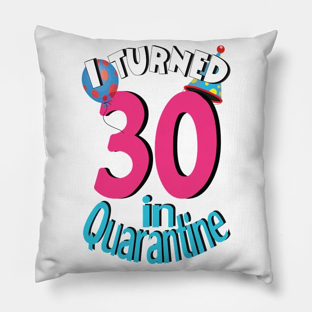 i turned 30 in quarantine Pillow by bratshirt