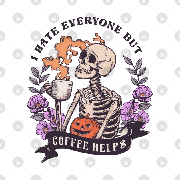 "Coffee Helps" Funny Skeleton by FlawlessSeams